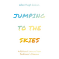 Jumping to the Skies: Additional Lessons from Parkinson's Disease - Hardcover
