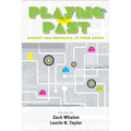 Playing the Past: History and Nostalgia in Video Games - Hardcover