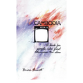 Cambodia: A Book for People Who Find Television Too Slow - Paperback