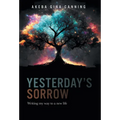 Yesterday's Sorrow: Writing my way to a new life - Hardcover
