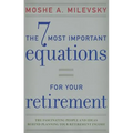 7 Most Important Equations for Your Retirement: The Fascinating People and Ideas Behind Planning Your Retirement Income - Hardcover