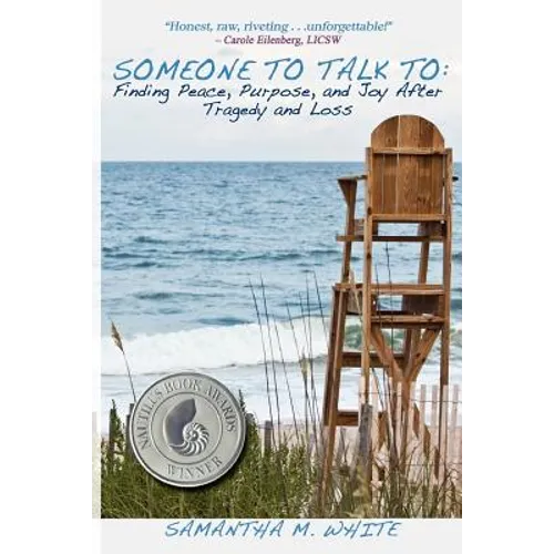 Someone to Talk to - Finding Peace, Purpose, and Joy After Tragedy and Loss; A Recipe for Healing from Trauma and Grief - Paperback