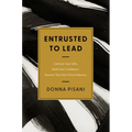 Entrusted to Lead: Cultivate Your Gifts. Build Your Confidence. Discover Your God-Given Influence - Paperback