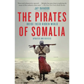 The Pirates of Somalia: Inside Their Hidden World - Paperback