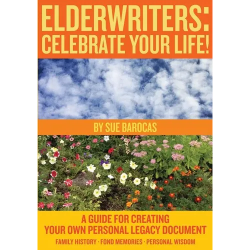 Elderwriters: Celebrate Your Life!: A Guide for Creating Your Own Personal Legacy Document - Paperback