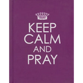 Keep Calm and Pray - Hardcover Edition - Hardcover