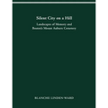 Silent City on a Hill: Landscapes of Memory and Boston's Mount Auburn Cemetery - Paperback