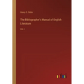 The Bibliographer's Manual of English Literature: Vol. I - Paperback
