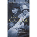Grace Coolidge: The People's Lady in Silent Cal's White House - Hardcover