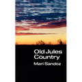 Old Jules Country: A Selection from Old Jules and Thirty Years of Writing Since the Book Was Published - Paperback