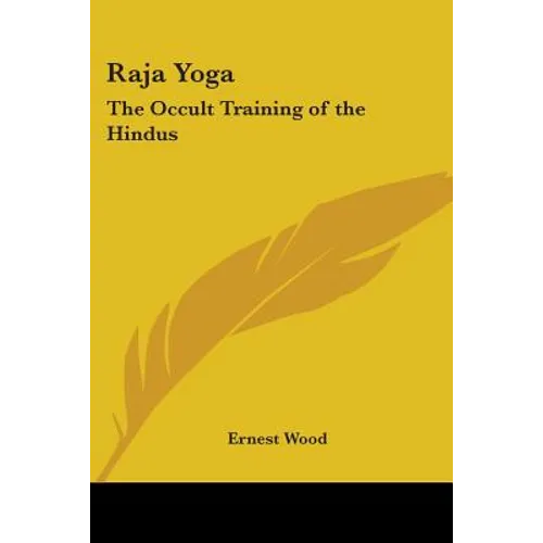 Raja Yoga: The Occult Training of the Hindus - Paperback