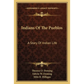 Indians Of The Pueblos: A Story Of Indian Life - Paperback