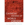 Chinese Visions of World Order: Tianxia, Culture, and World Politics - Paperback