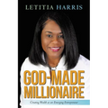 God-Made Millionaire: Creating Wealth as an Emerging Entrepreneur - Paperback