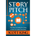 Story Pitch: The How to Guide for Using a Pitch to Create Your Story - Paperback