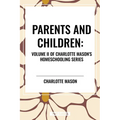 Parents and Children, of Charlotte Mason's Original Homeschooling Series - Hardcover