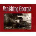 Vanishing Georgia: Photographs from the Vanishing Georgia Collection, Georgia Department of Archives and History - Paperback