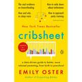 Cribsheet: A Data-Driven Guide to Better, More Relaxed Parenting, from Birth to Preschool - Paperback