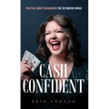 Cash Confident: Practical Money Management for the Modern Woman - Paperback