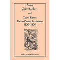 Some Slaveholders and Their Slaves, Union Parish, Louisiana, 1839-1865 - Paperback