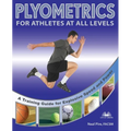 Plyometrics for Athletes at All Levels: A Training Guide for Explosive Speed and Power - Paperback