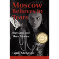 Moscow Believes in Tears: Russians and Their Movies - Paperback