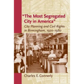 The Most Segregated City in America: City Planning and Civil Rights in Birmingham, 1920-1980 - Paperback