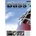 How to Play Bass: For the Bassist Looking to Progress Their Skills and Knowledge - Paperback