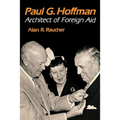 Paul G. Hoffman: Architect of Foreign Aid - Paperback
