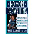 No More Bedwetting: How to Help Your Child Stay Dry - Hardcover