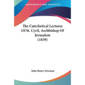 The Catechetical Lectures Of St. Cyril, Archbishop Of Jerusalem (1839) - Paperback