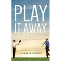 Play It Away: A Workaholic's Cure for Anxiety - Paperback