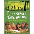 Think Green, Take Action: Books and Activities for Kids - Paperback