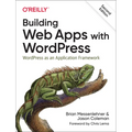 Building Web Apps with Wordpress: Wordpress as an Application Framework - Paperback