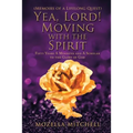 Yea, Lord! Moving with the Spirit: Fifty Years a Minister and a Scholar to the Glory of God - Paperback