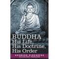 Buddha: His Life, His Doctrine, His Order - Paperback