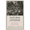 Natural Citizens: Ethical Formation as Biological Development - Hardcover
