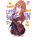 My Friend's Little Sister Has It in for Me! Volume 7 (Light Novel): Volume 7 - Paperback