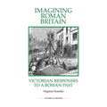 Imagining Roman Britain: Victorian Responses to a Roman Past - Paperback