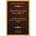 Travels In Upper And Lower Egypt V2: In Company With Several Divisions Of The French Army (1803) - Paperback