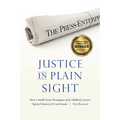 Justice in Plain Sight: How a Small-Town Newspaper and Its Unlikely Lawyer Opened America's Courtrooms - Paperback