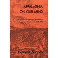 Appalachia on Our Mind: The Southern Mountains and Mountaineers in the American Consciousness, 1870-1920 - Paperback
