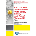 Can You Run Your Business With Blood, Sweat, and Tears? Volume III: Tears - Paperback