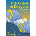 The Grace of Dragons: Receiving the Gifts of Dementia Care Partnering - Paperback