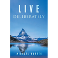 Live Deliberately - Paperback