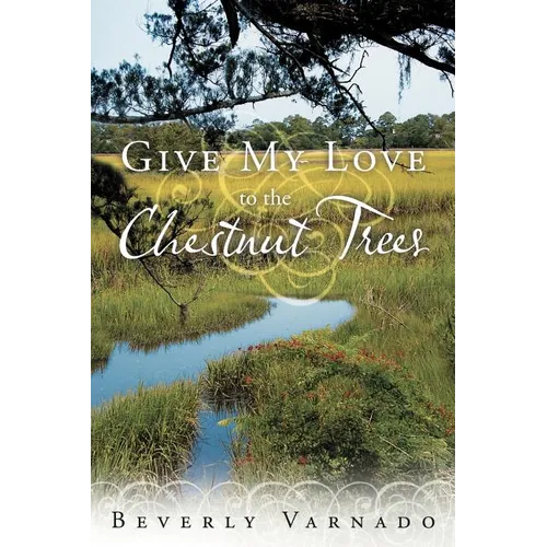 Give My Love to the Chestnut Trees - Paperback