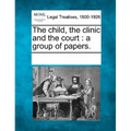 The Child, the Clinic and the Court: A Group of Papers. - Paperback