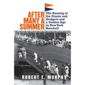 After Many a Summer: The Passing of the Giants and Dodgers and a Golden Age in New York Baseball - Paperback