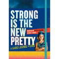 Strong Is the New Pretty: A Guided Journal for Girls - Paperback