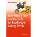 New Mining Tools and Methods for Roadheader Mining Heads - Paperback